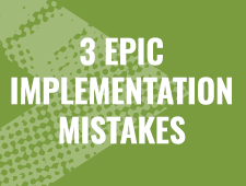 3 epic implementation mistakes
