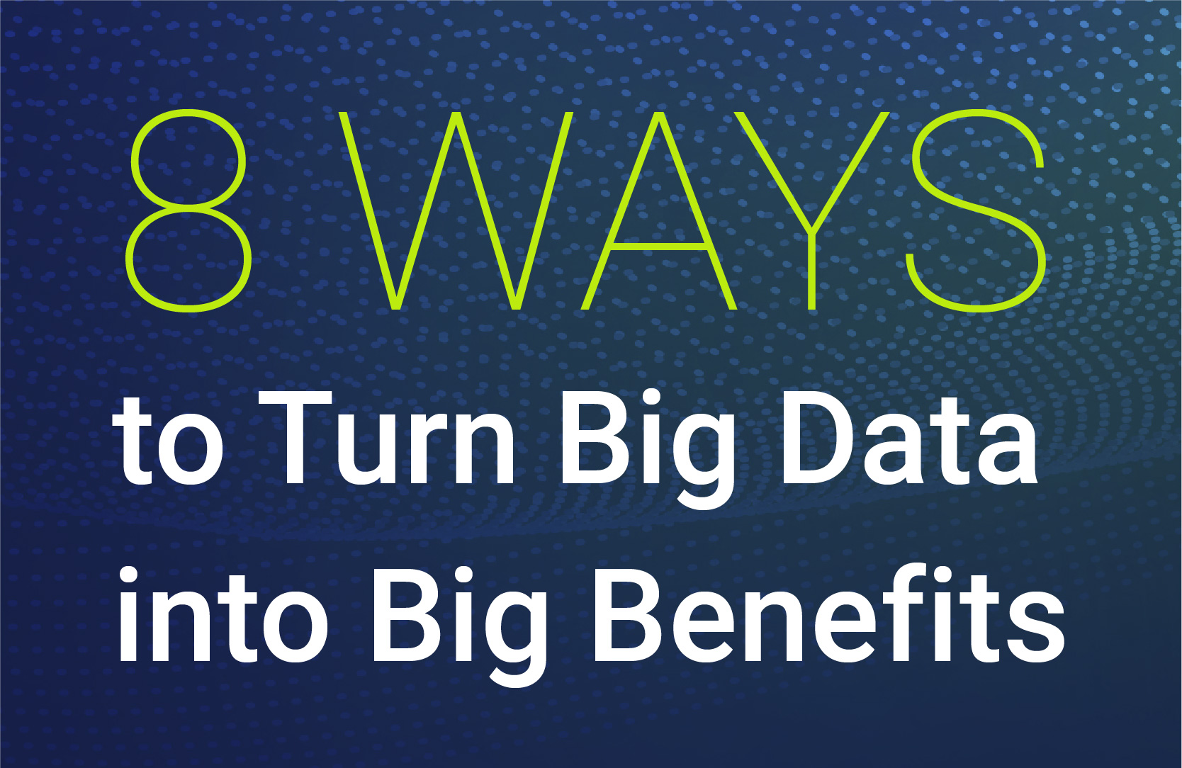 8 Ways to Turn Big Data Into Big Benefits – Ensemble Health Partners